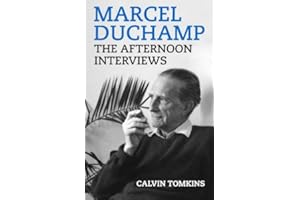 Marcel Duchamp: The Afternoon Interviews