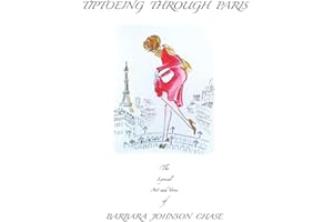 TIPTOEING THROUGH PARIS: The Lyrical Art and Verse of BARBARA JOHNSON CHASE