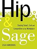 Image de Hip and Sage: Staying Smart, Cool and Competitive in the Workplace