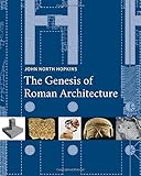 The Genesis of Roman Architecture by John North Hopkins