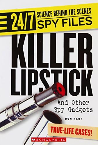 24/7 SCIENCE BEHIND THE SCENES SPY FILES: KILLER LIPSTICK AND OTHER SPY GADGETS