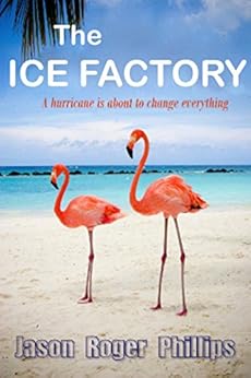 The Ice Factory by [Phillips, Jason Roger]