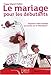 Le mariage pour les dÃ©butants by 