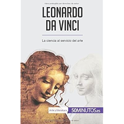 Leonardo da Vinci: La ciencia al servicio del arte Leonardo da Vinci: La ciencia al servicio del arte