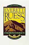 Everett Ruess: A Vagabond for Beauty by W. L. Rusho