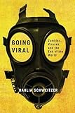 Dahlia Schweitzer, "Going Viral: Zombies, Viruses, and the End of the World" (Rutgers UP, 2018)