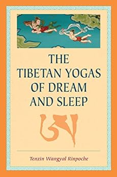 The Tibetan Yogas of Dream and Sleep by [Rinpoche, Tenzin Wangyal]