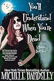 You'll Understand When You're Dead (Broken Heart Book 12)