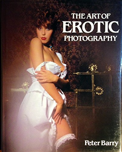 Art Of Erotic Photography by Peter Barry
