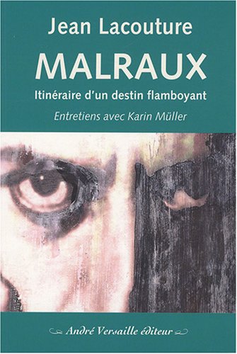 Malraux, itinéraire d'un destin flamboyant