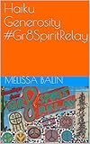Haiku Generosity #Gr8SpiritRelay by Melissa Balin