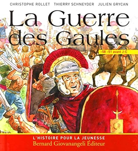 La Guerre des Gaules by Christophe Rollet, Thierry Schneyder, Julien Grycan