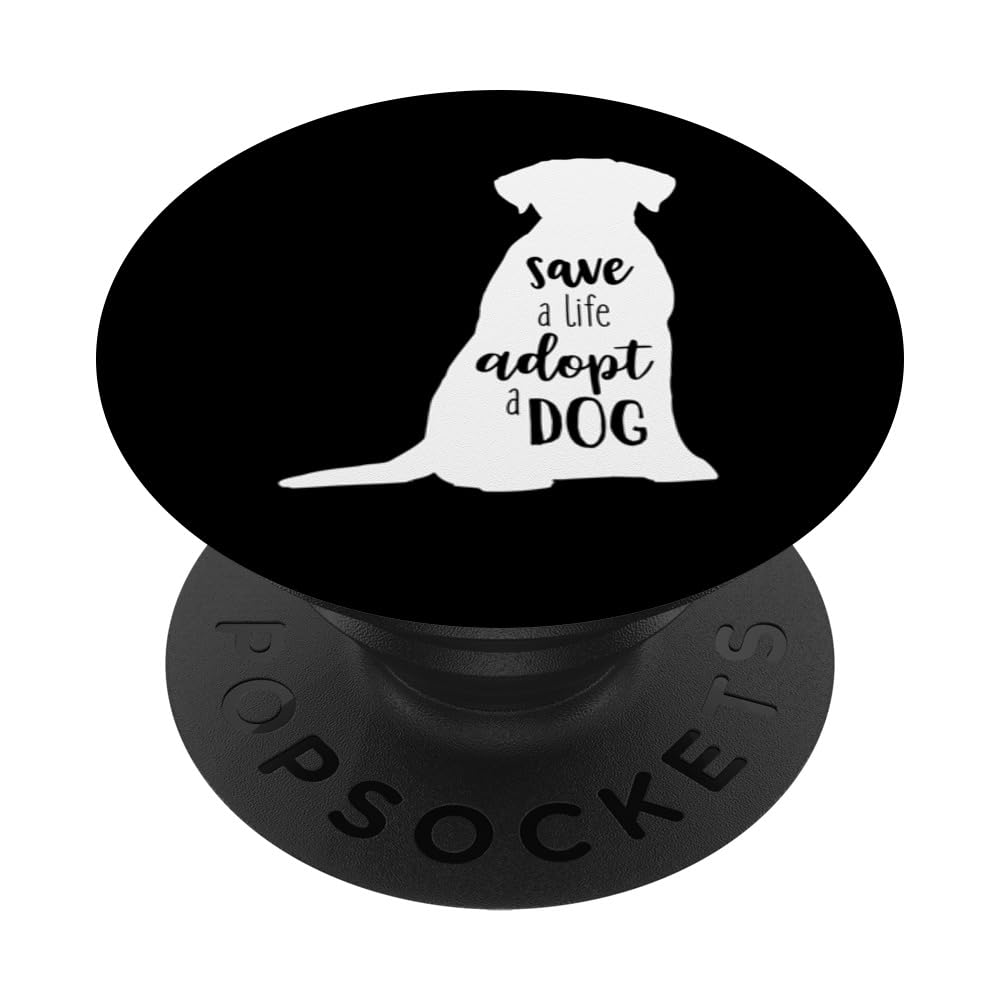 Save A Life Adopt A Rescue Pet Dog Adoption Dog Shelter PopSockets Swappable PopGrip