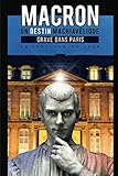 Macron, un destin machiavélique gravé dans Paris (French Edition) by Thierry Van de Leur