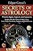 Edgar Cayce's Secrets of Astrology: Planets, Signs, Aspects and Sojourns by
