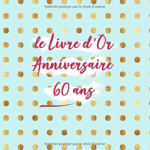 Le Livre D Or Anniversaire 60 Ans Nous Te Souhaitons Un Joyeux Et Petillant Anniversaire Personnaliser Le Livre D Anniversaire Pour Une Personne Tres Speciale Idees Cadeaux French Edition Desophie Cadeauxlivres