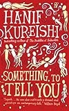 Front cover for the book Something to Tell You by Hanif Kureishi