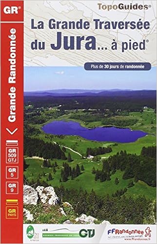 Amazon Fr La Grande Traversee Du Jura A Pied Plus De 30 Jours De Randonnee Ffrandonnee Livres