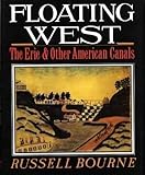 Front cover for the book Floating West: The Erie and Other American Canals by Russell Bourne