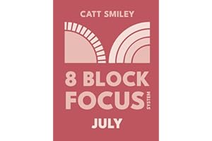 8-Block Focus System: July: Daily Guided Tool That Structures Productivity In 25-Minute Time Blocks