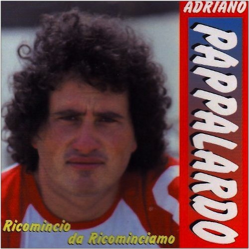Adriano Pappalardo - Ricomincio da ricominciamo - Zortam Music