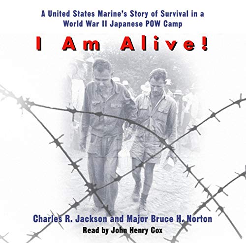 I Am Alive!: A United States Marine's Story of Survival in a World War II Japanese POW Camp by Charles Jackson