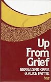 Up from Grief, Kreis, Bernardine and Pattie, Alice, 0802724868
