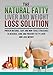 The Fatty Liver and Weight Loss Solution, Proven Natural, Safe and Non-Toxic Strategies to Reverse, Cure and Prevent Fatty Liver.-Fatty Liver Cure, Fatty ... Fatty Liver Disease, Fatty liver cure)