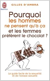 Pourquoi les hommes ne pensent qu'à ça et les femmes préfèrent le chocolat ?
