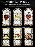 Traffic and Politics : The Construction and Management of Rochester Bridge, AD 43-1993, , 0851153569