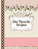 Our Favorite Recipes: blank cookbook - cute cooking journal book to write in for women, girls, teens -XXL - space for 120 recipes with custom table of ... scrapbook design (recipe keepsake book) by Gabi Rupp