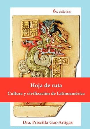 Hoja De Ruta Cultura Y Civilizaci 243 N De Latinoam 233 Rica