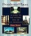 Presidential Places: A Guide to the Historic Sites of U.S. Presidents