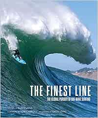 The Finest Line: The Global Pursuit of Big-Wave Surfing : Long ...