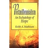 Postmillennialism: An Eschatology of Hope