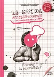 Le  mythe d'Aristophane ou Au commencement de l'amour