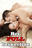 Her FULL Inspection (Naughty Doctor Romance Story)(Sci Fi Medical Space First Time Steamy Encounter Book)(Older Man Younger Woman Pregnancy Tale)(Hot Action, Lusty Women, and Alpha Men)