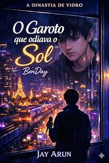 Livro A Dinastia de Vidro: O Garoto que odiava o Sol - BenDay
