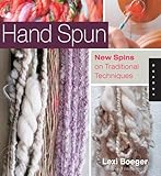 Hand Spun: New Spins on Traditional Techniques by 