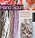 Hand Spun: New Spins on Traditional Techniques by 
