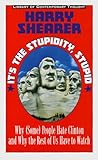 It's the Stupidity, Stupid: Why (Some) People Hate Clinton and Why the Rest of Us Have to Watch (Library of Contemporary Thought)