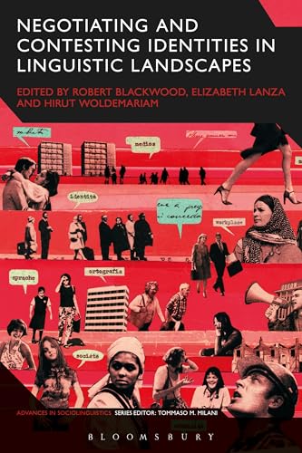 Negotiating and Contesting Identities in Linguistic Landscapes (Advances in Sociolinguistics)
