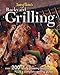 Backyard Grilling: 323 Family-Pleasing Recipes Plus Complete Grilling Guides by 