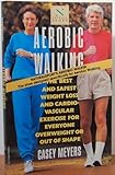 Aerobic Walking : The Best and Safest Weight Loss and Cardiovascular Exercise for Everyone Overweigh by 