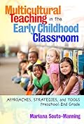 Multicultural Teaching in the Early Childhood Classroom: Approaches, Strategies and Tools, Preschool-2nd Grade (Early Childhood Education)