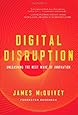 Digital Disruption: Unleashing the Next Wave of Innovation