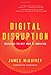 Digital Disruption: Unleashing the Next Wave of Innovation