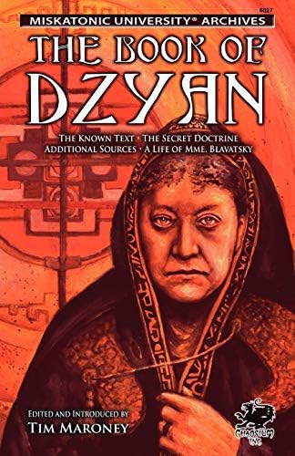 The Book of Dzyan: The Known Text, The Secret Doctrine, Additional Sources, A Life of Mme. Blavatsky (Call of Cthulhu fiction)