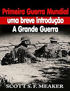 Livro Primeira Guerra Mundial: Uma Breve Introdução - A Grande Guerra