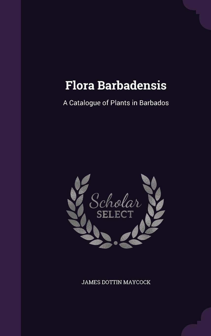 Catalogue Barbados: Plants Barbadensis: James ... A of in Flora